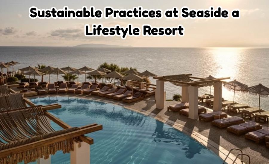 seaside a lifestyle resort